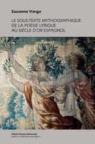 Lettres et civilisations étrangères - Le sous-texte mythographique de la poésie lyrique au Siècle d'Or espagnol