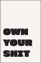 Walljar - Own your shit - Muurdecoratie - Poster met lijst