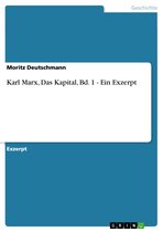 Karl Marx, Das Kapital, Bd. 1 - Ein Exzerpt