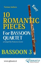 10 Romantic Pieces - Bassoon Quartet 3 - Bassoon 3 part : 10 Romantic Pieces for Bassoon Quartet
