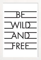 JUNIQE - Poster met houten lijst Be Wild & Free - White -20x30