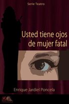 Teatro - Usted Tiene Ojos de Mujer Fatal