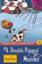 The Bait & Stitch Cozy Mystery Series 3 - A Double-Pointed Murder (The Bait & Stitch Cozy Mystery Series, Book 3)