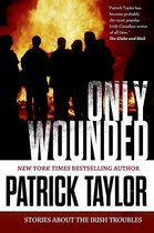 Stories of the Irish Troubles 1 - Only Wounded