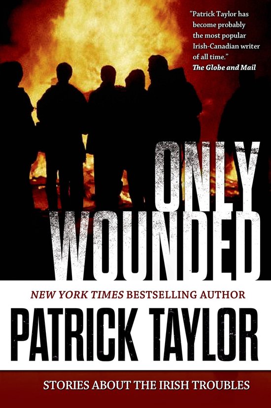 Stories of the Irish Troubles 1 Only Wounded (ebook), Patrick Taylor