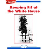 Keeping Fit at the White House