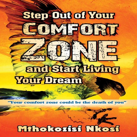 Step Out of Your Comfort-zone and Start Living Your Dream - cover