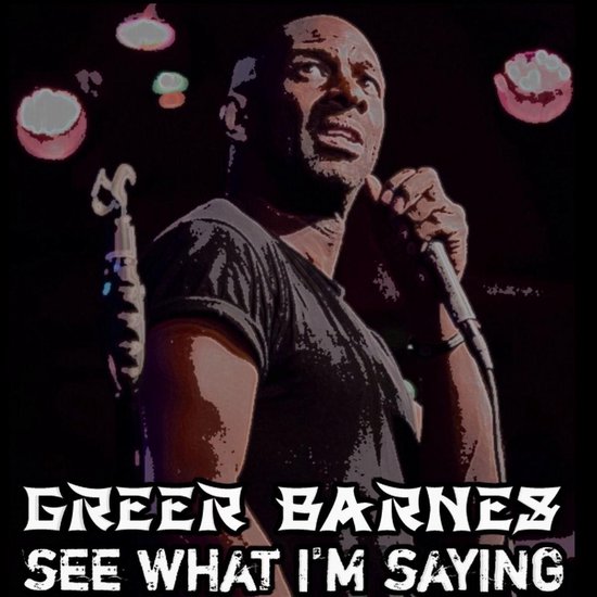 Greer Barnes: See What I'm Saying - cover