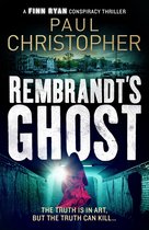 The Finn Ryan Conspiracy Thrillers 3 - Rembrandt's Ghost