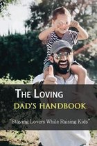 The Loving Dad's Handbook: Staying Lovers While Raising Kids