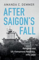 Cambridge Studies in US Foreign Relations - After Saigon's Fall