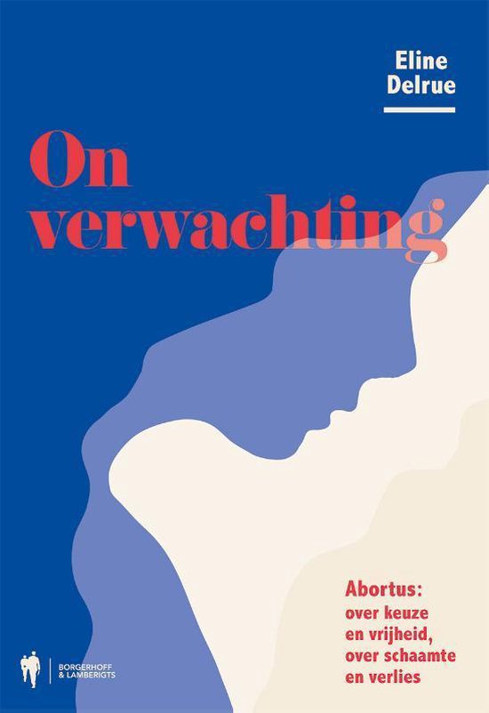 Boekomslag: blauw en crème abstract silhouet met rode titel 'Onverwachting' en ondertitel over abortus.