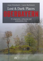 Lost & Dark Places - Lost & Dark Places Oberbayern
