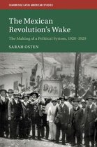 Cambridge Latin American StudiesSeries Number 108-The Mexican Revolution's Wake