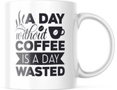 Mok A day without coffee is a day wasted