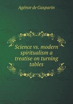 Science vs. modern spiritualism a treatise on turning tables