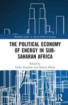 Routledge Studies on the Political Economy of Africa-The Political Economy of Energy in Sub-Saharan Africa
