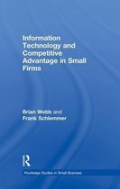 Routledge Studies in Entrepreneurship and Small Business- Information Technology and Competitive Advantage in Small Firms