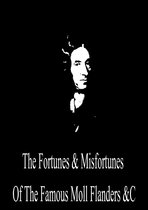 The Fortunes & Misfortunes Of The Famous Moll Flanders &C