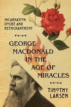 Hansen Lectureship Series - George MacDonald in the Age of Miracles