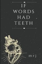 If Words Had Teeth