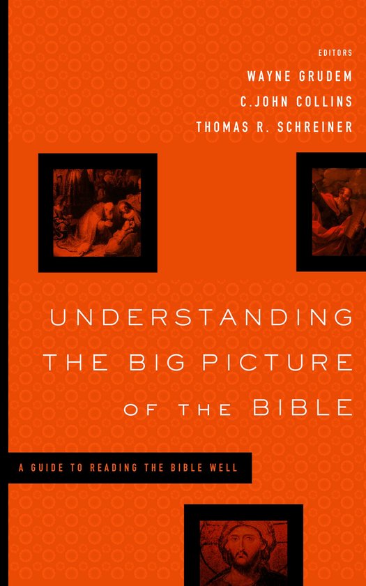 Boekomslag met de titel "UNDERSTANDING THE BIG PICTURE OF THE BIBLE" op een oranje, cirkelvormige achtergrond. Met de namen van de redacteuren bovenaan en drie kleine afbeeldingen van Bijbelse scènes.