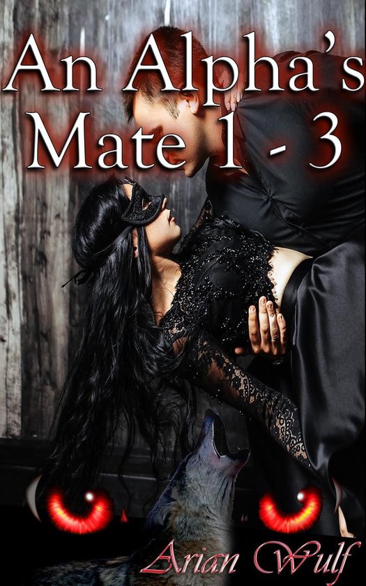 An Alpha's Mate An Alpha's Mate 1 3 (ebook), Arian Wulf 9781393748236 Boeken