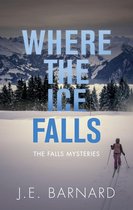 The Falls Mysteries 2 - Where the Ice Falls