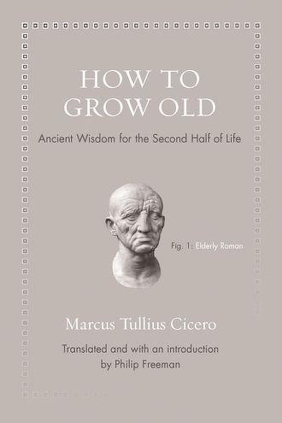 Couverture du livre "How to Grow Old: Ancient Wisdom for the Second Half of Life" avec un buste d'un Romain.