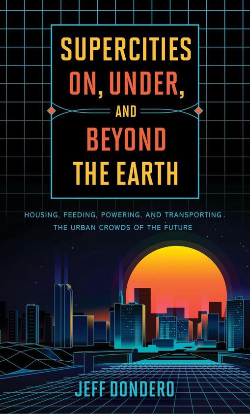 Supercities On, Under, and Beyond the Earth - cover