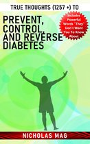 True Thoughts (1257 +) to Prevent, Control, and Reverse Diabetes