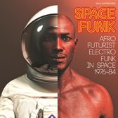 Soul Jazz Records Presents Space Funk - Afro-Futurist Electro Funk In Space 1976-84