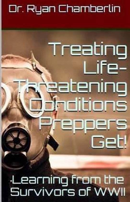 How to Treat Life-Threatening Conditions Preppers Get! - cover