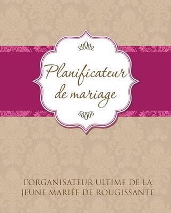 Planificateur de Marriage L'Organisateur Ultime de La Jeune  ... - cover