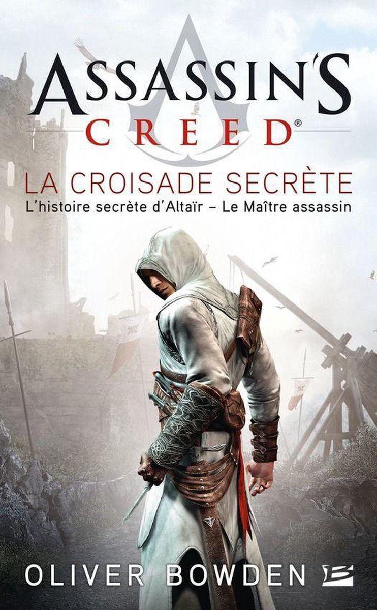 Assassin's Creed - Assassin's Creed : Assassin's Creed : La Croisade secrète - Oliver Bowden