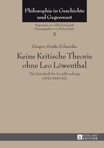 Philosophie in Geschichte und Gegenwart 5 - Keine Kritische Theorie ohne Leo Loewenthal