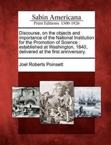 Discourse, on the Objects and Importance of the National Institution for the Promotion of Science
