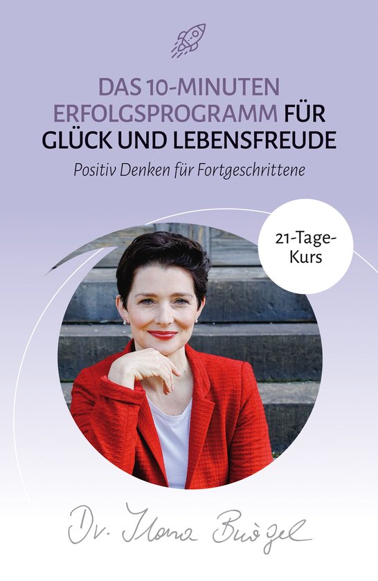 Das 10-Minuten Erfolgsprogramm für Glück und Lebensfreude - cover