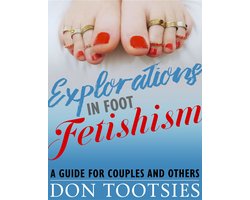 Explorations in Foot Fetishism