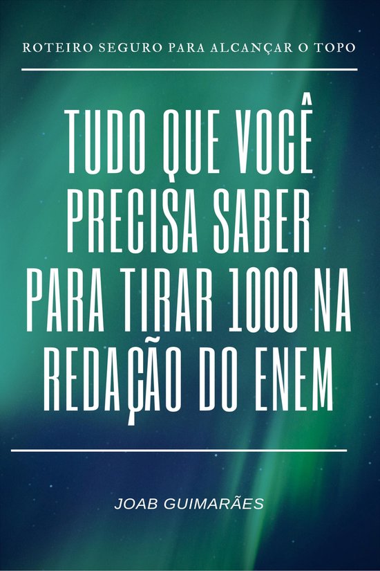 Tudo que você precisa saber para tirar 1000 na redação do ... - cover