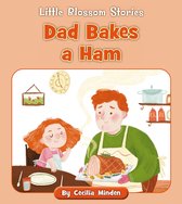 Little Blossom Stories - Dad Bakes a Ham