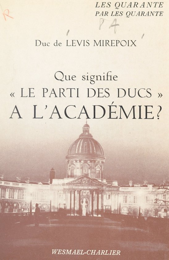 Que signifie le parti des ducs à l'Académie ? (ebook), Antoine de Lévis