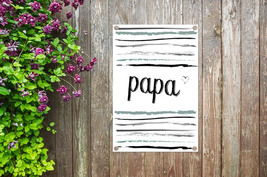Tuindecoratie Quotes - Papa - Spreuken - Vader - 40x60 cm - Tuinposter - Vaderdag cadeautje - Cadeau voor vader en papa - Tuindoek - Buitenposter