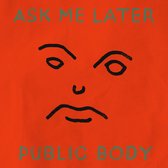 Public Body - Ask Me Later (7" Vinyl Single)