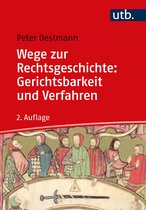 Wege zur Rechtsgeschichte - Wege zur Rechtsgeschichte: Gerichtsbarkeit und Verfahren