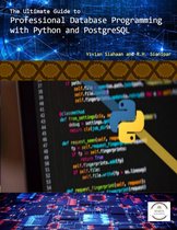 THE ULTIMATE GUIDE TO Professional Database Programming with Python and PostgreSQL