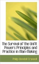 The Survival of the Unfit Powers Principles and Practice in Man-Making