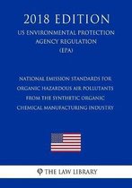 National Emission Standards for Organic Hazardous Air Pollutants from the Synthetic Organic Chemical Manufacturing Industry (Us Environmental Protection Agency Regulation) (Epa) (2018 Edition