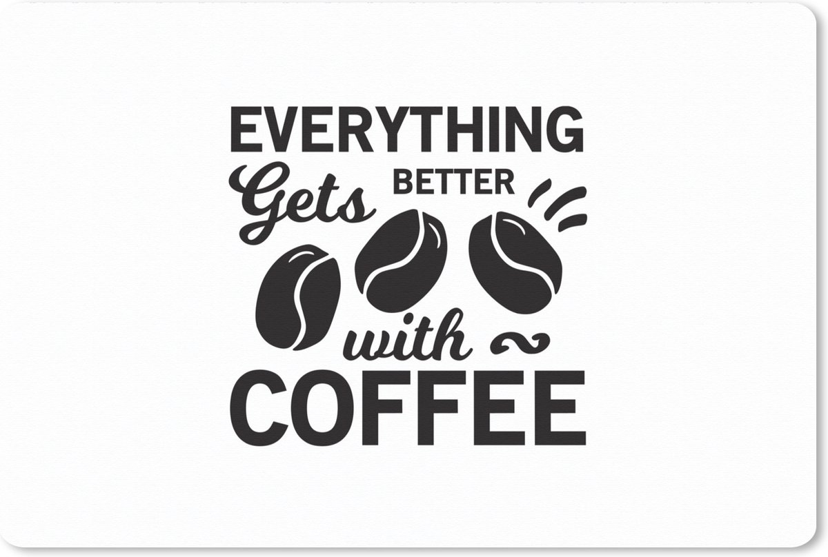 Muismat XXL 120x80 cm - Bureau onderlegger - Bureau mat Everything gets better with coffee - Quotes - Koffie - Spreuken - Bureaumat - Gaming mousepad xl - Bureaulegger groot - Computer deskmat