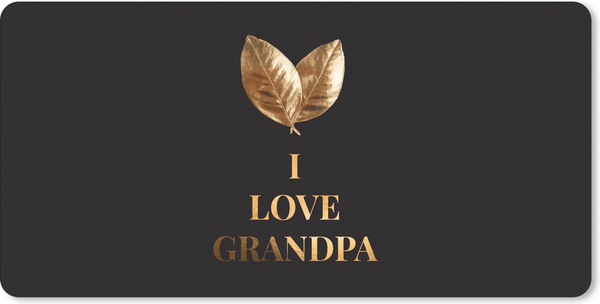 Muismat XXL 100x50 cm - Bureau onderlegger - Bureau mat Cadeau voor man - Vaderdag - Opa - I love Grandpa - Quote - Spreuken - Bureaumat - Gaming mousepad xl - Bureaulegger groot - Computer deskmat